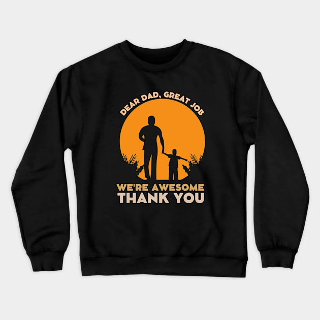 Dear Dad Great Job We're Awesome Thank You Crewneck Sweatshirt by Magnificent Butterfly